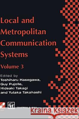 Local and Metropolitan Communication Systems: Proceedings of the Third International Conference on Local and Metropolitan Communication Systems Hasegawa, Toshiharu 9780412711701 Chapman & Hall - książka