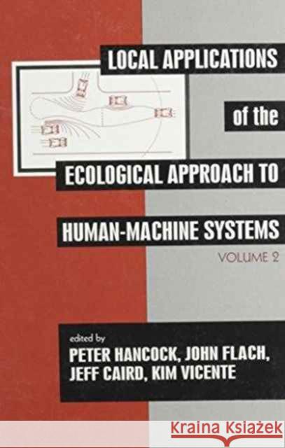 Local Applications of the Ecological Approach To Human-Machine Systems Peter A. Hancock John M. Flach Jeff Caird 9780805813791 Taylor & Francis - książka
