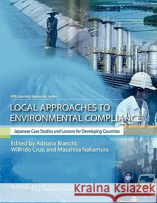 Local Approaches to Environmental Compliance: Japanese Case Studies and Lessons for Developing Countries Bianchi, Adriana N. 9780821361016 World Bank Publications - książka