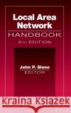 Local Area Network Handbook, Sixth Edition: Handbook Slone, John P. 9780849398384 Auerbach Publications
