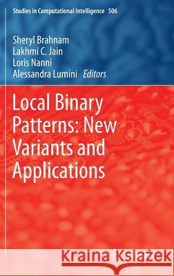 Local Binary Patterns: New Variants and Applications Sheryl Brahnam, Lakhmi C. Jain, Loris Nanni, Alessandra Lumini 9783642392887 Springer-Verlag Berlin and Heidelberg GmbH &  - książka