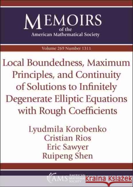 Local Boundedness, Maximum Principles, and Continuity of Solutions to Infinitely Degenerate Elliptic Equations with Rough Coefficients Ruipeng Shen 9781470444013 American Mathematical Society - książka