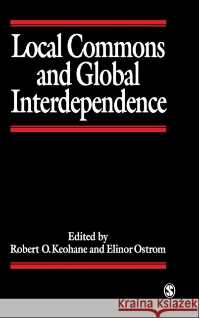 Local Commons and Global Interdependence: Heterogeneity and Cooperation in Two Domains Keohane, Robert O. 9780803979628 SAGE Publications Ltd - książka