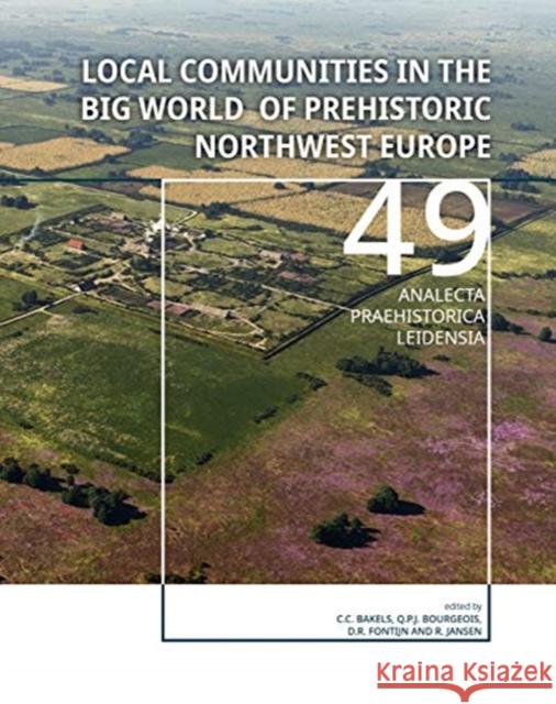 Local Communities in the Big World of Prehistoric Northwest Europe Bakels, Corrie C. 9789088907470 Sidestone Press - książka