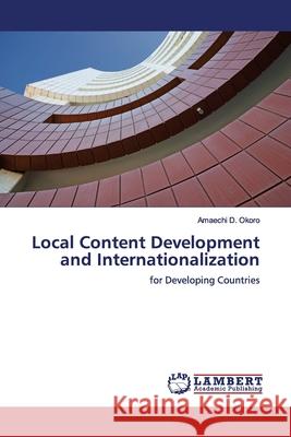 Local Content Development and Internationalization Okoro, Amaechi D. 9783659889769 LAP Lambert Academic Publishing - książka