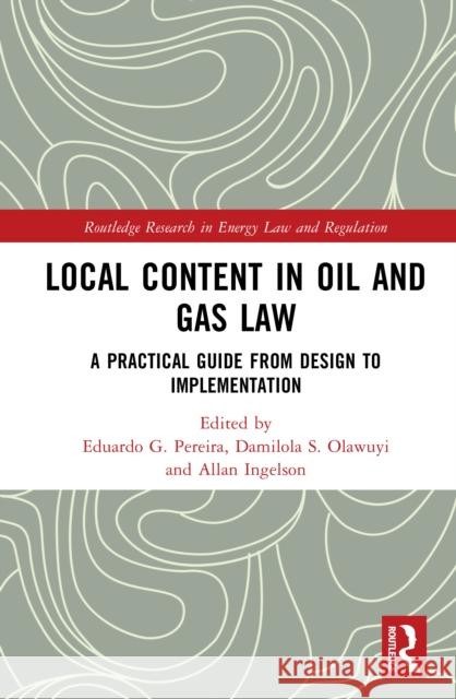 Local Content in Oil and Gas Law: A Practical Guide from Design to Implementation Eduardo G. Pereira Damilola S. Olawuyi Allan Ingelson 9781041018964 Routledge - książka