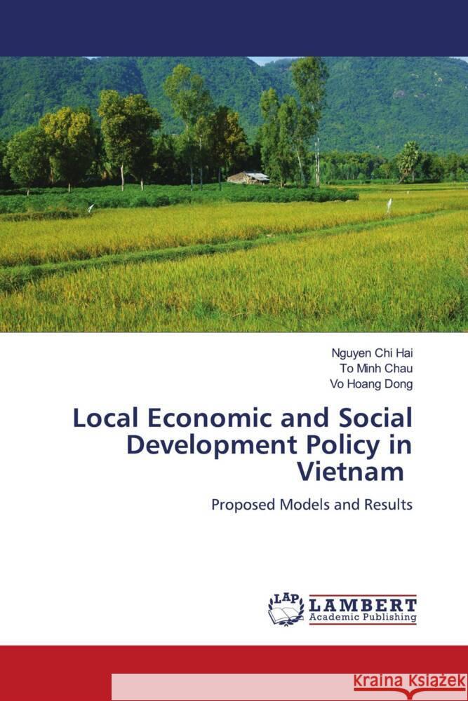 Local Economic and Social Development Policy in Vietnam Chi Hai, Nguyen, Minh Chau, To, Hoang Dong, Vo 9786206767183 LAP Lambert Academic Publishing - książka