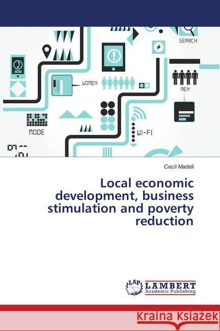 Local economic development, business stimulation and poverty reduction Madell, Cecil 9783659893261 LAP Lambert Academic Publishing - książka