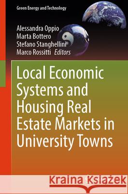 Local Economic Systems and Housing Real Estate Markets in University Towns Alessandra Oppio Marta Bottero Stefano Stanghellini 9783031918940 Springer - książka