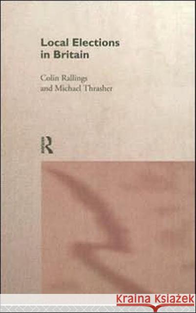 Local Elections in Britain Colin Rallings Michael Thrasher 9780415059534 Routledge - książka