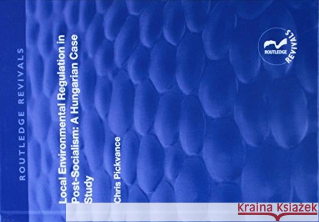 Local Environmental Regulation in Post-Socialism: A Hungarian Case Study: A Hungarian Case Study Pickvance, Chris G. 9781138715967  - książka