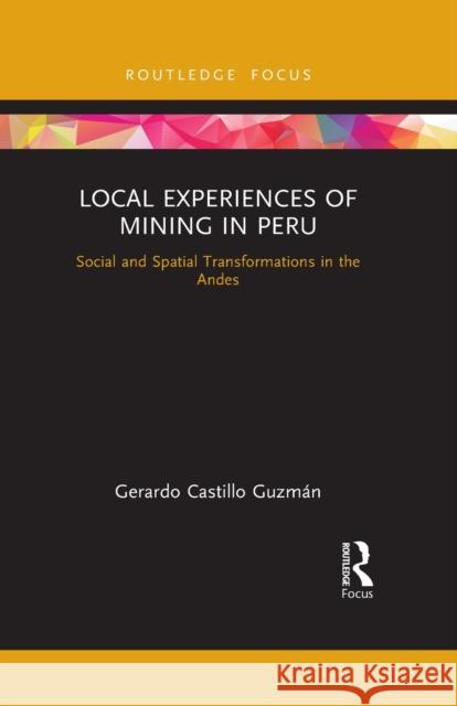 Local Experiences of Mining in Peru: Social and Spatial Transformations in the Andes Castillo Guzm 9781032174945 Routledge - książka