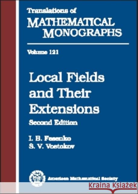 Local Fields and Their Extensions : A Constructive Approach I. B. Fesenko S. V. Vostokov 9780821832592 AMERICAN MATHEMATICAL SOCIETY - książka