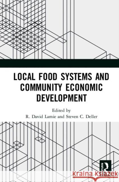 Local Food Systems and Community Economic Development R. David Lamie Steven C. Deller 9780367859763 Routledge - książka