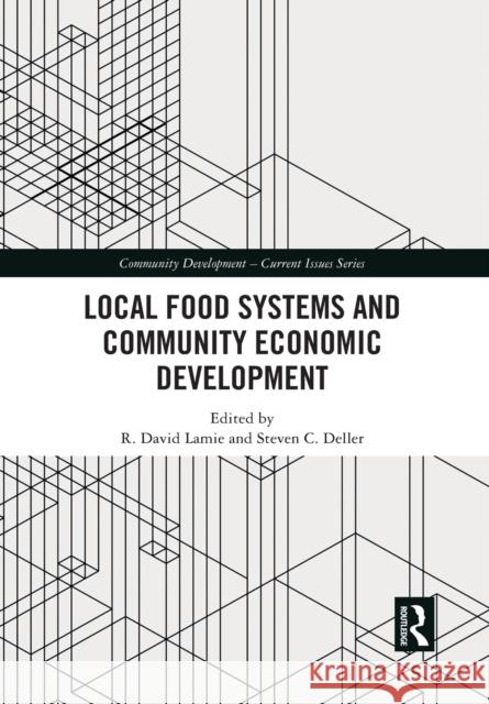 Local Food Systems and Community Economic Development R. David Lamie Steven C. Deller 9781032081847 Routledge - książka