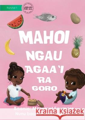 Local Foods Are Best - Mahoi Ngau Agaa'i Ra Goro Margaret Saumore Mila Aydingoz 9781922750839 Library for All - książka