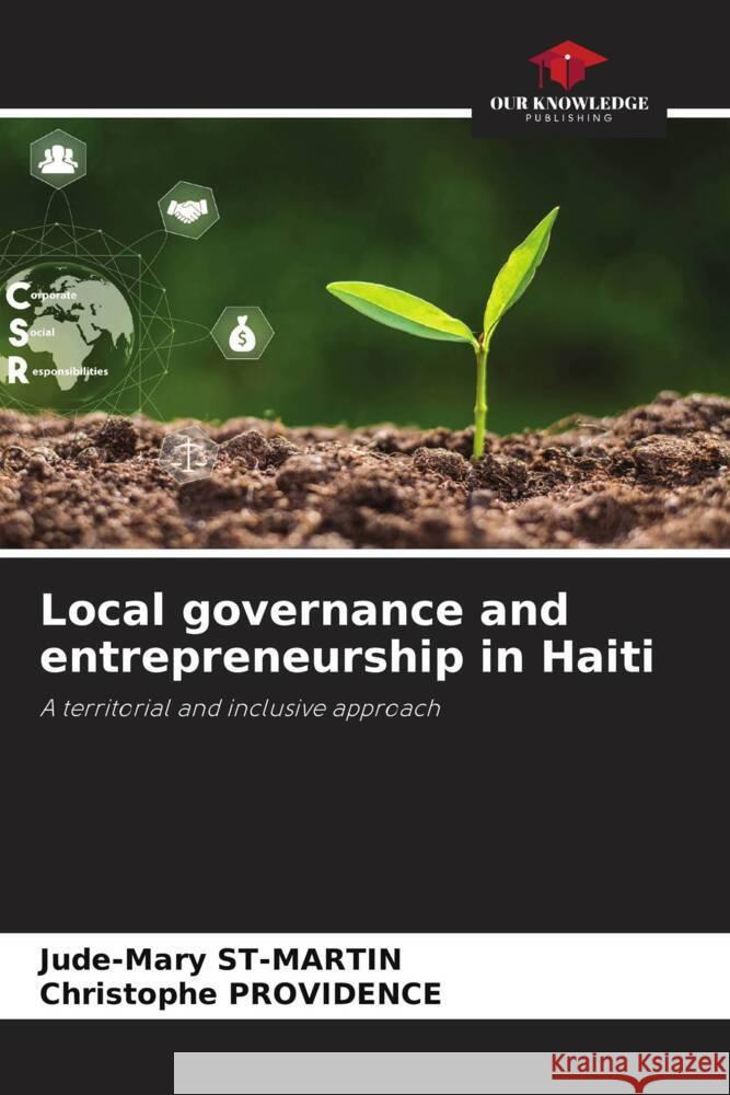 Local governance and entrepreneurship in Haiti ST-MARTIN, Jude-Mary, PROVIDENCE, Christophe 9786208644192 Our Knowledge Publishing - książka