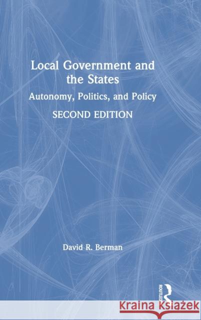 Local Government and the States: Autonomy, Politics, and Policy Berman, David 9781138580916 Routledge - książka