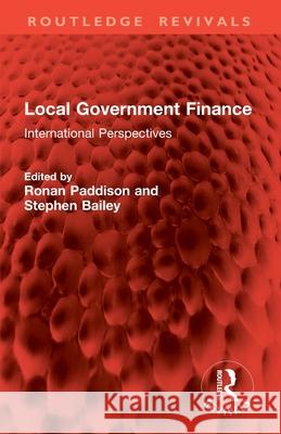 Local Government Finance: International Perspectives Ronan Paddison Stephen Bailey 9781032846651 Routledge - książka