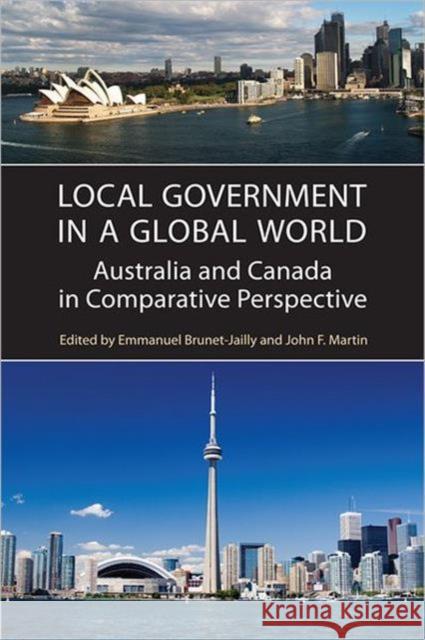 Local Government in a Global World: Australia and Canada in Comparative Perspective Brunet-Jailly, Emmanuel 9780802099631 University of Toronto Press - książka