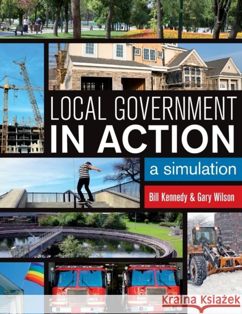 Local Government in Action: A Simulation Kennedy, William D. 9781551119120 University of Toronto Press - książka