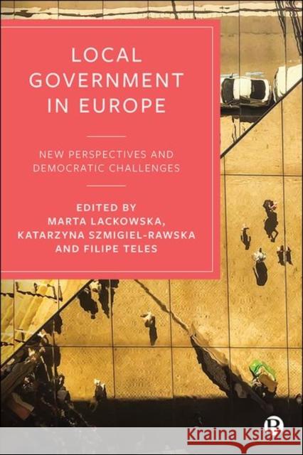 Local Government in Europe: New Perspectives and Democratic Challenges Derek, Marta 9781529217186 Bristol University Press - książka