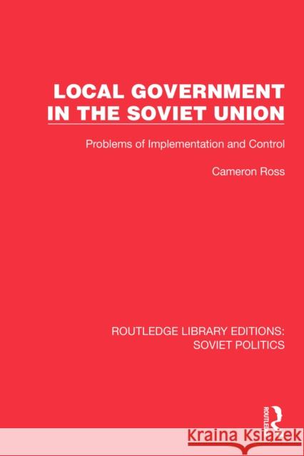 Local Government in the Soviet Union: Problems of Implementation and Control Cameron Ross 9781032675442 Routledge - książka