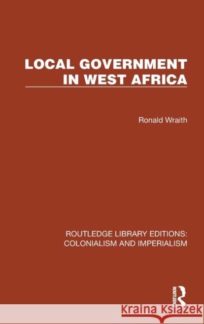 Local Government in West Africa Ronald Wraith 9781032425009 Taylor & Francis Ltd - książka