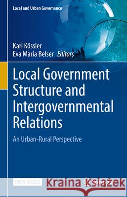 Local Government Structure and Intergovernmental Relations: An Urban-Rural Perspective Karl K?ssler Eva Maria Belser 9783031998195 Springer - książka