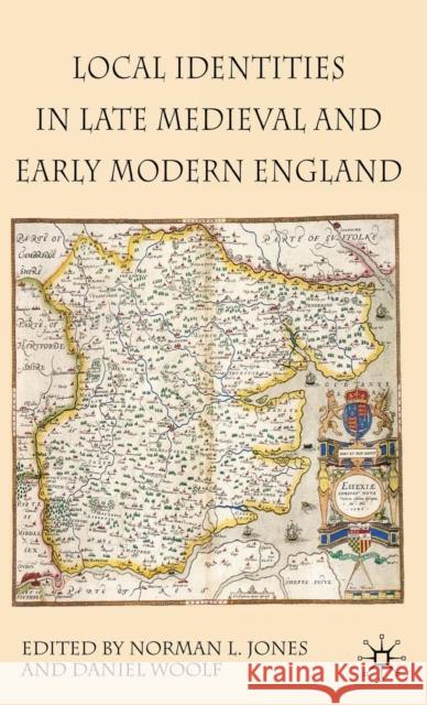 Local Identities in Late Medieval and Early Modern England Norman L. Jones Daniel Woolf 9780230001237 Palgrave MacMillan - książka