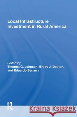 Local Infrastructure Investment in Rural America Thomas G. Johnson Brady J. Deaton Eduardo Segarra 9780367013974 Routledge - książka