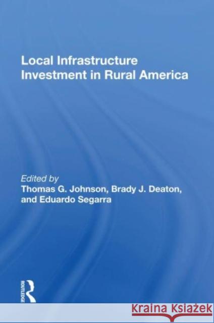 Local Infrastructure Investment In Rural America Thomas G. Johnson, Brady J. Deaton, Eduardo Segarra 9780367163846 Taylor & Francis - książka