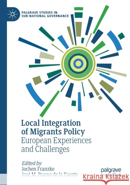 Local Integration of Migrants Policy: European Experiences and Challenges Franzke, Jochen 9783030509811 Springer International Publishing - książka