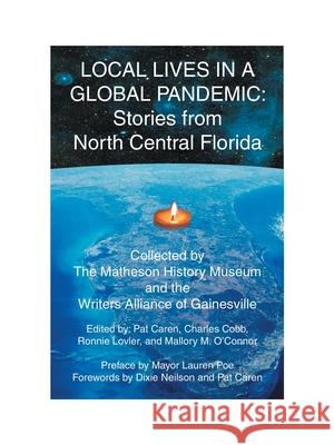 Local Lives in a Global Pandemic: Stories from North Central Florida Mallory M O'Connor, Charles Cobb, Ronnie Lovler 9781665712910 Archway Publishing - książka