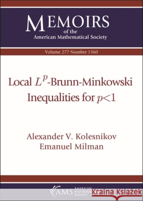 Local Lp -Brunn-Minkowski Inequalities for p < 1 Emanuel Milman 9781470451608 American Mathematical Society - książka