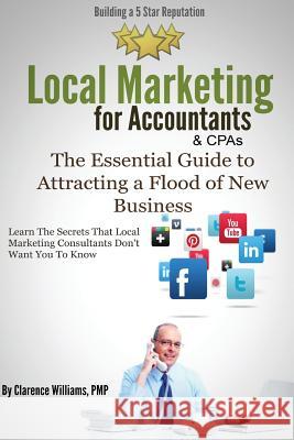 Local Marketing for Accountants: Building a 5 Star Reputation Clarence William 9780989279062 Push Button Local Marketing, LLC - książka