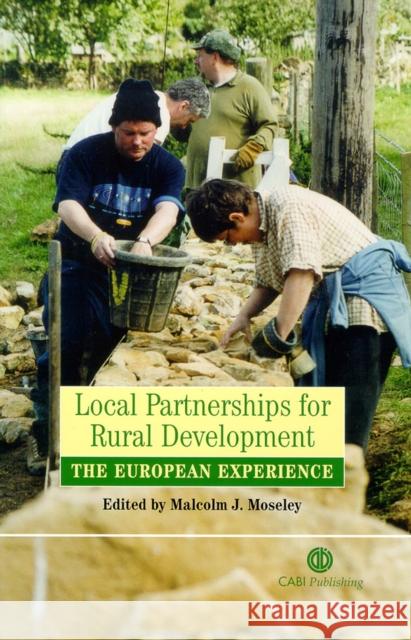 Local Partnerships for Rural Development: The European Experience Moseley, Malcolm J. 9780851996578 CABI Publishing - książka