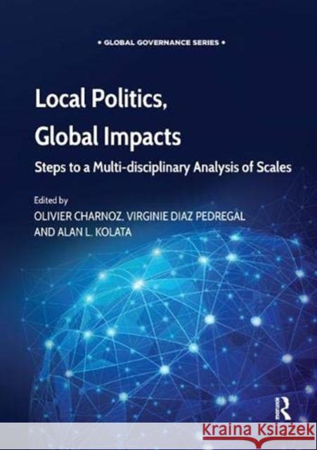 Local Politics, Global Impacts: Steps to a Multi-Disciplinary Analysis of Scales Charnoz, Olivier 9781138384057 Routledge - książka