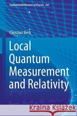 Local Quantum Measurement and Relativity Christian Beck 9783030675356 Springer International Publishing - książka