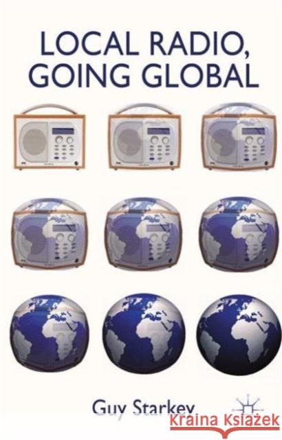 Local Radio, Going Global Guy Starkey 9781137477637 PALGRAVE MACMILLAN - książka