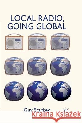 Local Radio, Going Global G. Starkey   9781349325412 Palgrave Macmillan - książka