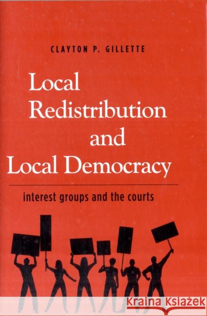 Local Redistribution and Local Democracy: Interest Groups and the Courts Gillette, Clayton P. 9780300125658 Yale University Press - książka