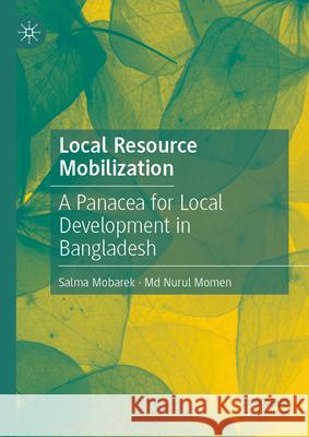 Local Resource Mobilization: A Panacea for Local Development in Bangladesh Salma Mobarek MD Nurul Momen 9783032023551 Palgrave MacMillan - książka