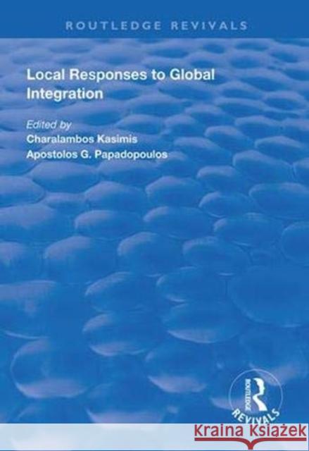 Local Responses to Global Integration Charlambos Kasimis Apostolos G. Papadopoulos  9781138333857 Routledge - książka