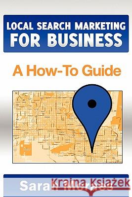Local Search Marketing for Business: A How-To Guide Michael Shwartz Elise Redlin-Cook David Gould 9781456548193 Createspace - książka