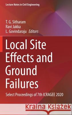 Local Site Effects and Ground Failures: Select Proceedings of 7th Icragee 2020 T. G. Sitharam Ravi Jakka L. Govindaraju 9789811599835 Springer - książka