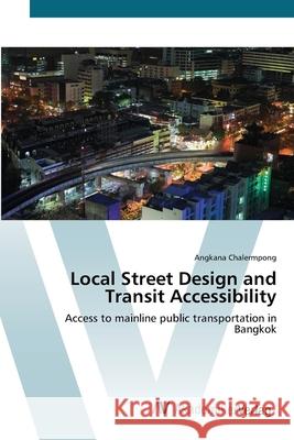 Local Street Design and Transit Accessibility Chalermpong, Angkana 9783639415490 AV Akademikerverlag - książka