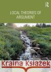 Local Theories of Argument  9780367710385 Taylor & Francis Ltd