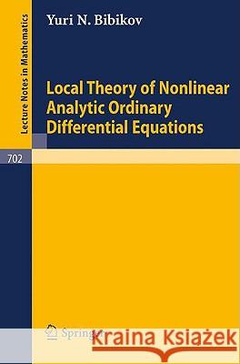 Local Theory of Nonlinear Analytic Ordinary Differential Equations Y. N. Bibikov 9783540091141 Springer - książka