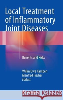 Local Treatment of Inflammatory Joint Diseases: Benefits and Risks Kampen, Willm Uwe 9783319169484 Springer - książka